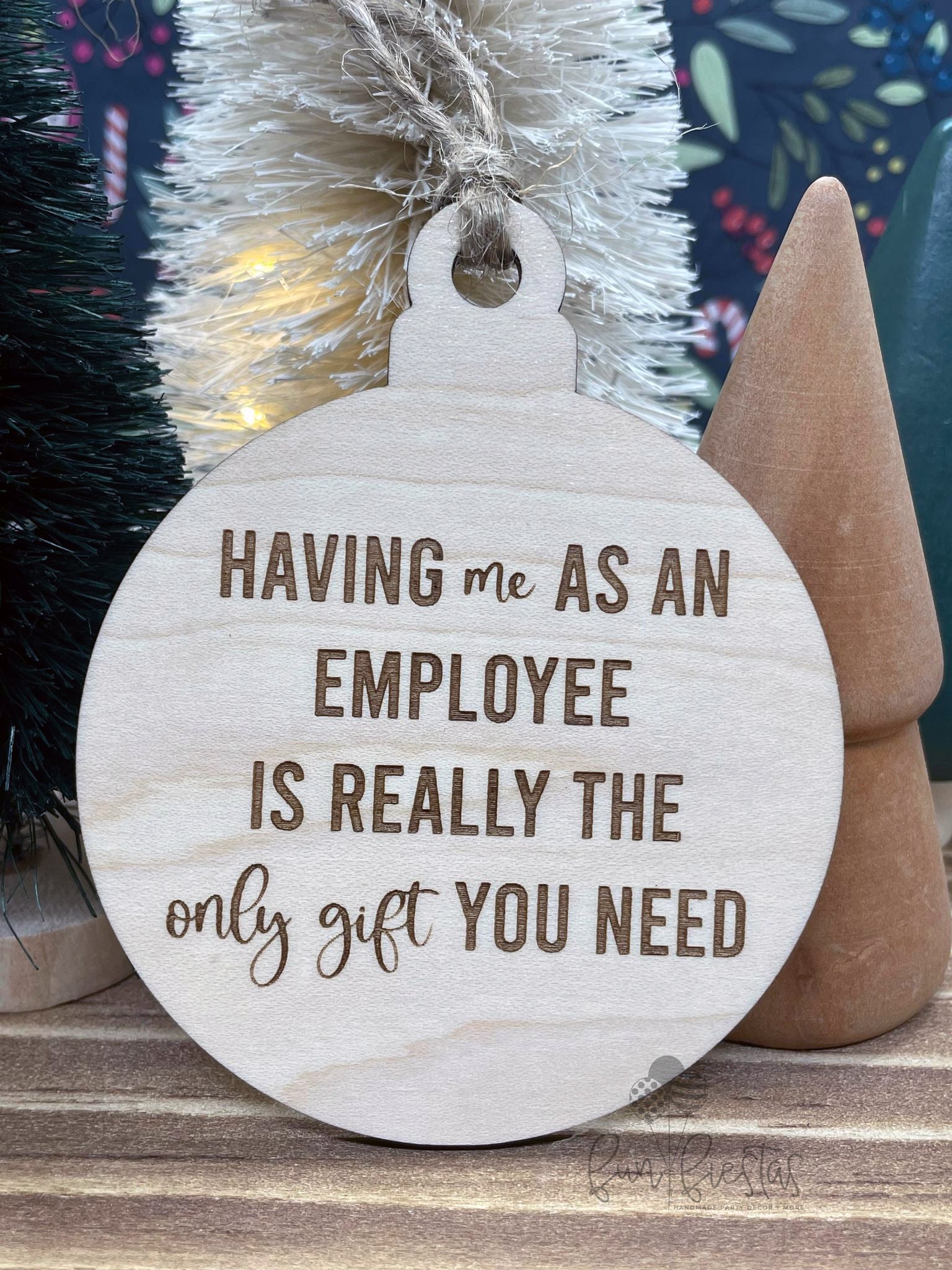 Funny Ornament for Boss that reads Having me as an employee is really the only gift you need