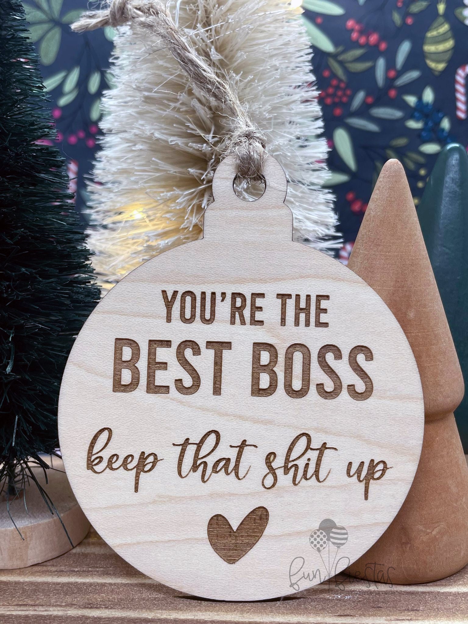 Funny Ornament for Boss that Says You're The Best Boss Keep That Shit Up