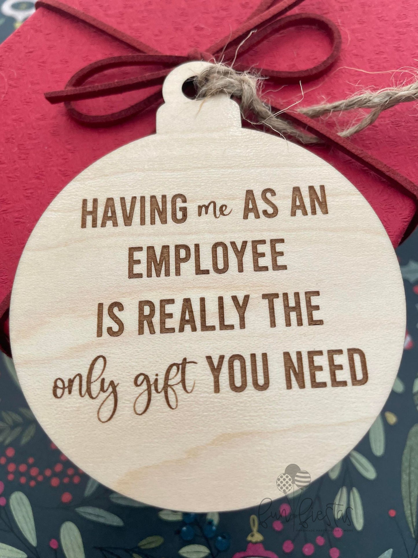 Only Gift You Need Ornament |  Boss Gift