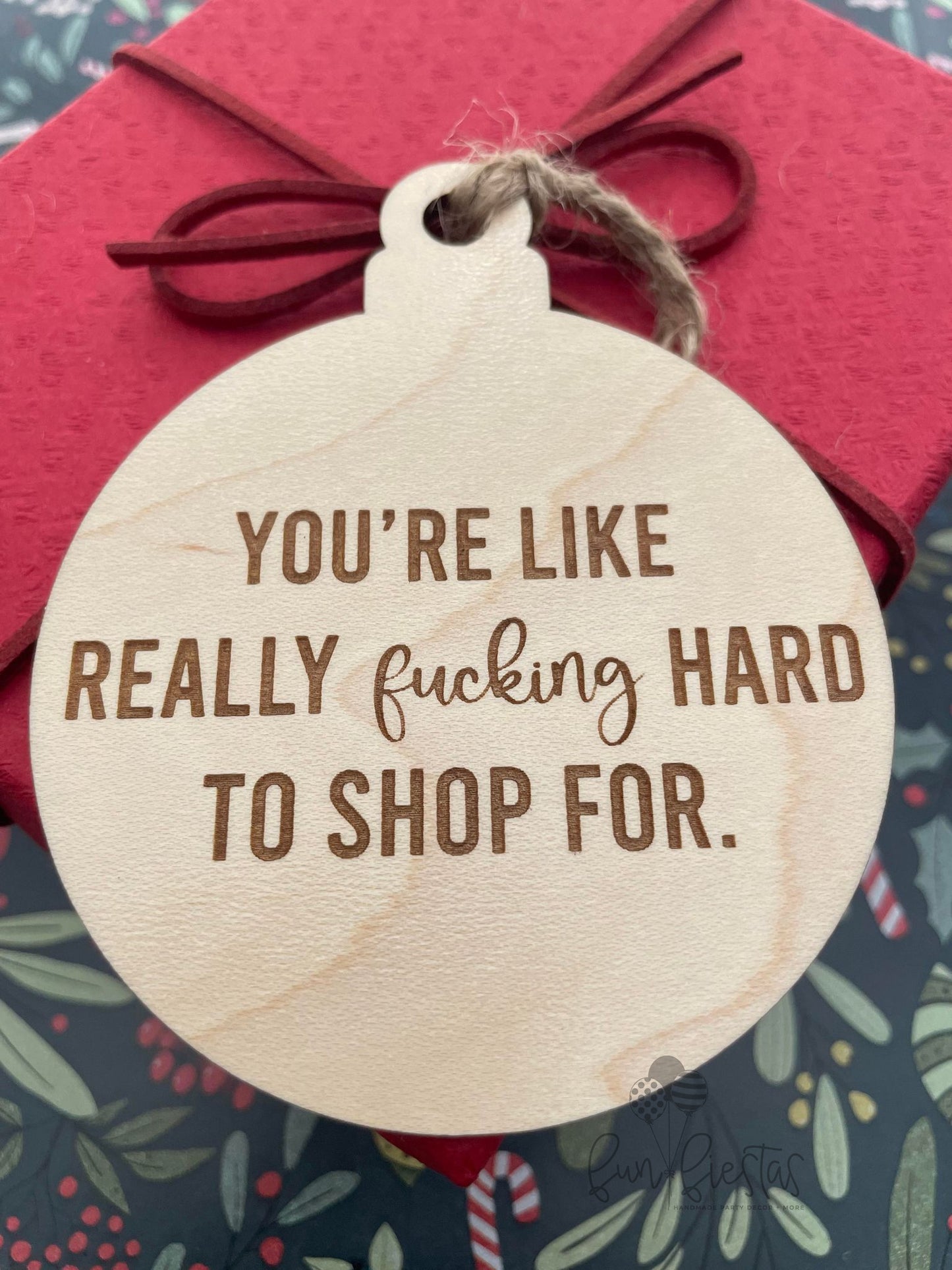 You're Like Really Fucking Hard To Shop For Ornament |